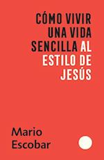 Cómo Vivir Una Vida Sencilla Al Estilo de Jesús / How to Live a Simple Jesus Like Life