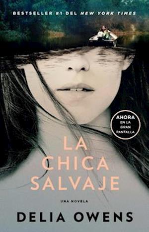 La Chica Salvaje / Where the Crawdads Sing (Movie Tie-In Edition)