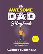 The Awesome Dad Playbook Companion Workbook: The Father's Guide to Raising Resilient, Healthy and Happy Children 
