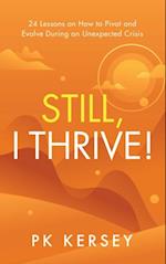 Still, I Thrive!