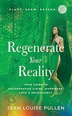 Regenerate Your Reality¿