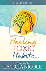 Healing Toxic Habits, Volume 2 