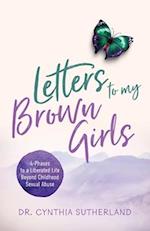 Letters to My Brown Girls: 4-Phases to a Liberated Life Beyond Childhood Sexual Abuse 