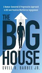 The Big House: A Human-Centered & Progressive Approach to DEI and Positive Workforce Engagement 