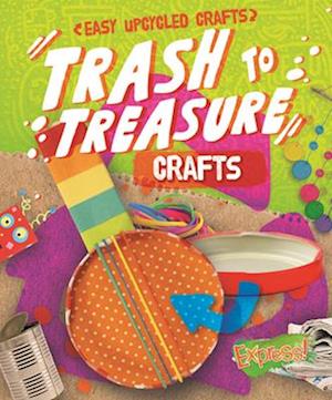 Trash to Treasure Crafts