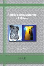 Additive Manufacturing of Metals 