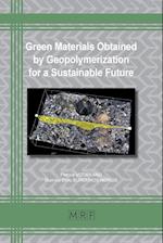 Green Materials Obtained by Geopolymerization for a Sustainable Future 