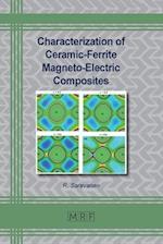 Characterization of Ceramic-Ferrite Magneto-Electric Composites 