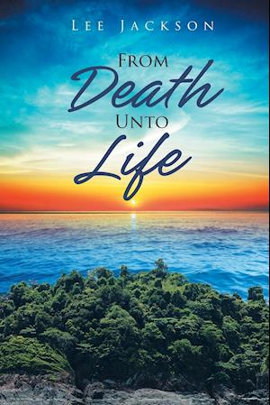 From Death Unto Life