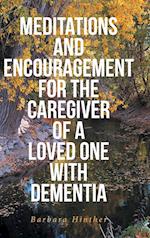 Meditations and Encouragement for the Caregiver of a Loved One with Dementia