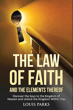 The Law of Faith and the Elements Thereof