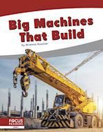 Big Machines that Build