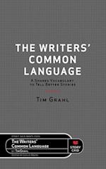 The Writers' Common Language : A Shared Vocabulary to Tell Better Stories