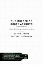 The Murder of Roger Ackroyd by Agatha Christie: A Story Grid Masterwork Analysis Guide 