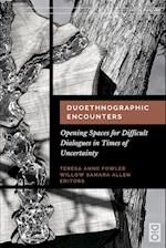 Duoethnographic Encounters: Opening Spaces for Difficult Dialogues in Times of Uncertainty 