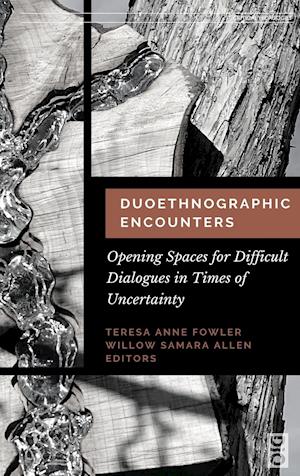 Duoethnographic Encounters: Opening Spaces for Difficult Dialogues in Times of Uncertainty