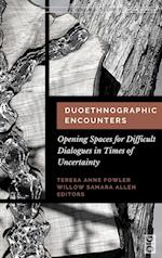 Duoethnographic Encounters: Opening Spaces for Difficult Dialogues in Times of Uncertainty 
