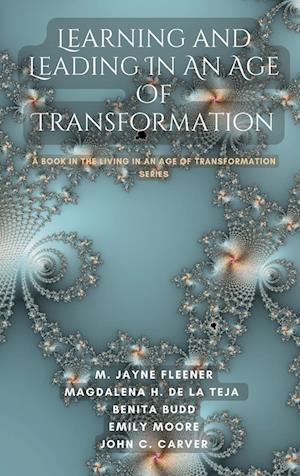 Learning and Leading In An Age Of Transformation