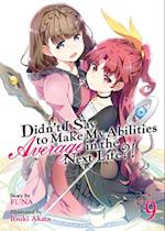 Didn't I Say to Make My Abilities Average in the Next Life?! (Light Novel) Vol. 9