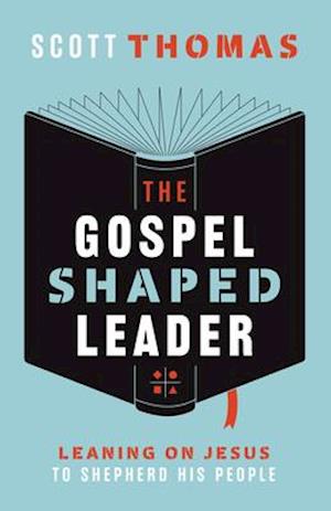 The Gospel Shaped Leader