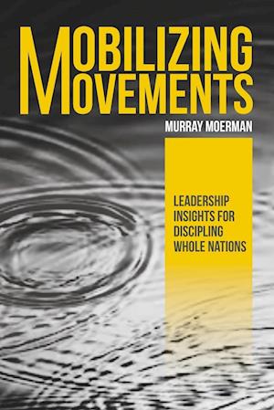 Mobilizing Movements: Leadership Insights for Discipling Whole Nations