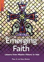 Emerging Faith: Lessons from Mission History in Asia 
