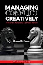 Managing Conflict Creatively (30th Anniversary Edition): A Guide for Missionaries & Christian Workers 