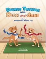 Double Trouble with Dick and Jane