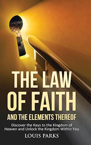 The Law of Faith and the Elements Thereof