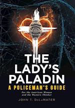 The Lady's Paladin: A Policeman's Guide for the American Woman and the Western Thinker 