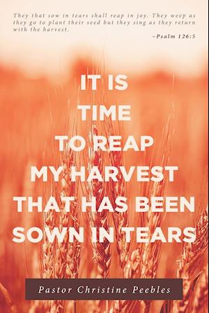 It Is Time to Reap My Harvest That Has Been Sown in Tears