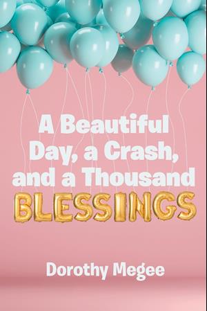 A Beautiful Day, a Crash, and a Thousand Blessings