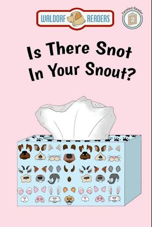 Is There Snot in Your Snout?