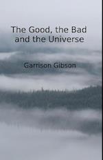 Good, the Bad and the Universe