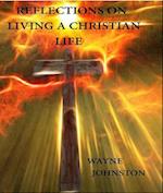 Reflections On Living A Christian Life