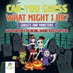 Can You Guess What Might I Be? | Ghosts and Monsters | Halloween Coloring Book Kids Special