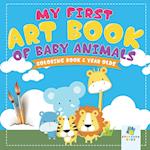 My First Art Book of Baby Animals Coloring Book 2 Year Olds