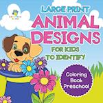 Large Print Animal Designs for Kids to Identify Coloring Book Preschool