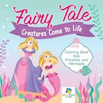 Fairy Tale Creatures Come to Life | Coloring Book Kids | Princess and Mermaids