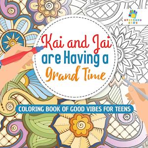 Kai and Jai are Having a Grand Time | Coloring Book of Good Vibes for Teens