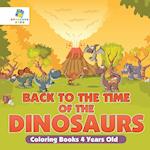 Back to the Time of the Dinosaurs | Coloring Books 4 Years Old