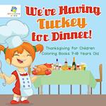 We've Having Turkey for Dinner! | Thanksgiving for Children | Coloring Books 7-10 Years Old