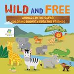 Wild and Free Animals in the Safari Coloring Books Zebra and Friends