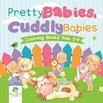 Pretty Babies, Cuddly Babies | Coloring Books Kids 5-7