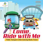 Come, Ride with Me Public Transport Kids Coloring Books Travel