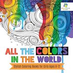 All the Colors in the World | Stylish Coloring Books for Girls Ages 8-12