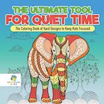 The Ultimate Tool for Quiet Time | The Coloring Book of Hard Designs to Keep Kids Focused