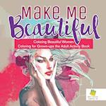 Make Me Beautiful | Coloring Beautiful Women | Coloring for Grown-ups the Adult Activity Book