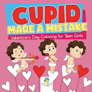 Cupid Made a Mistake | Valentine's Day Coloring for Teen Girls