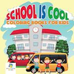 School is Cool | Coloring Books for Kids